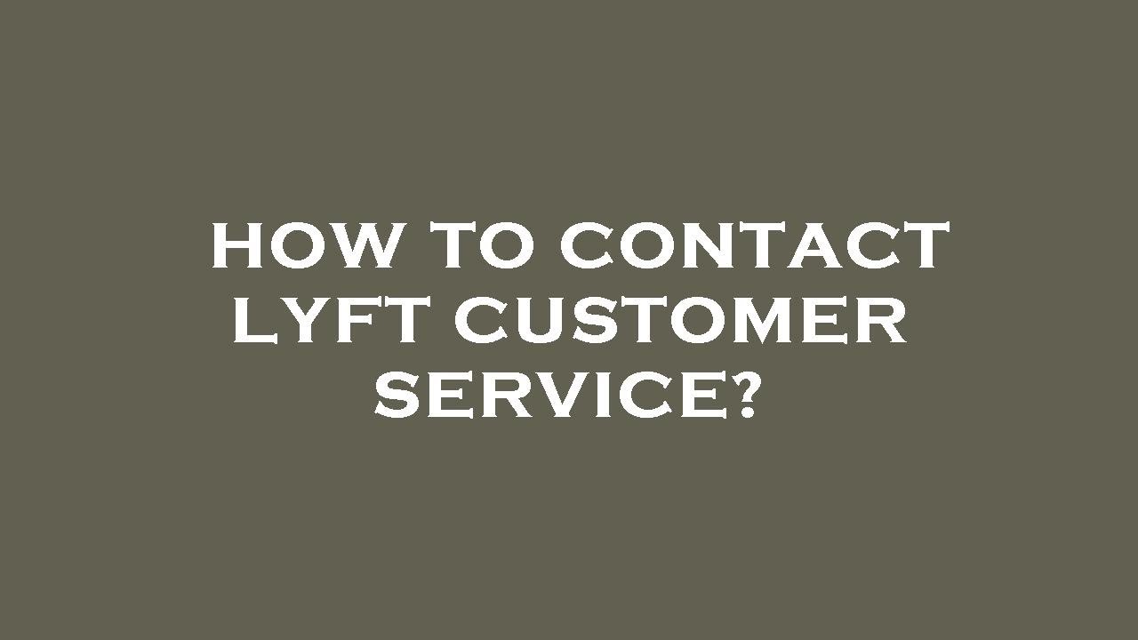 How to contact lyft customer service?