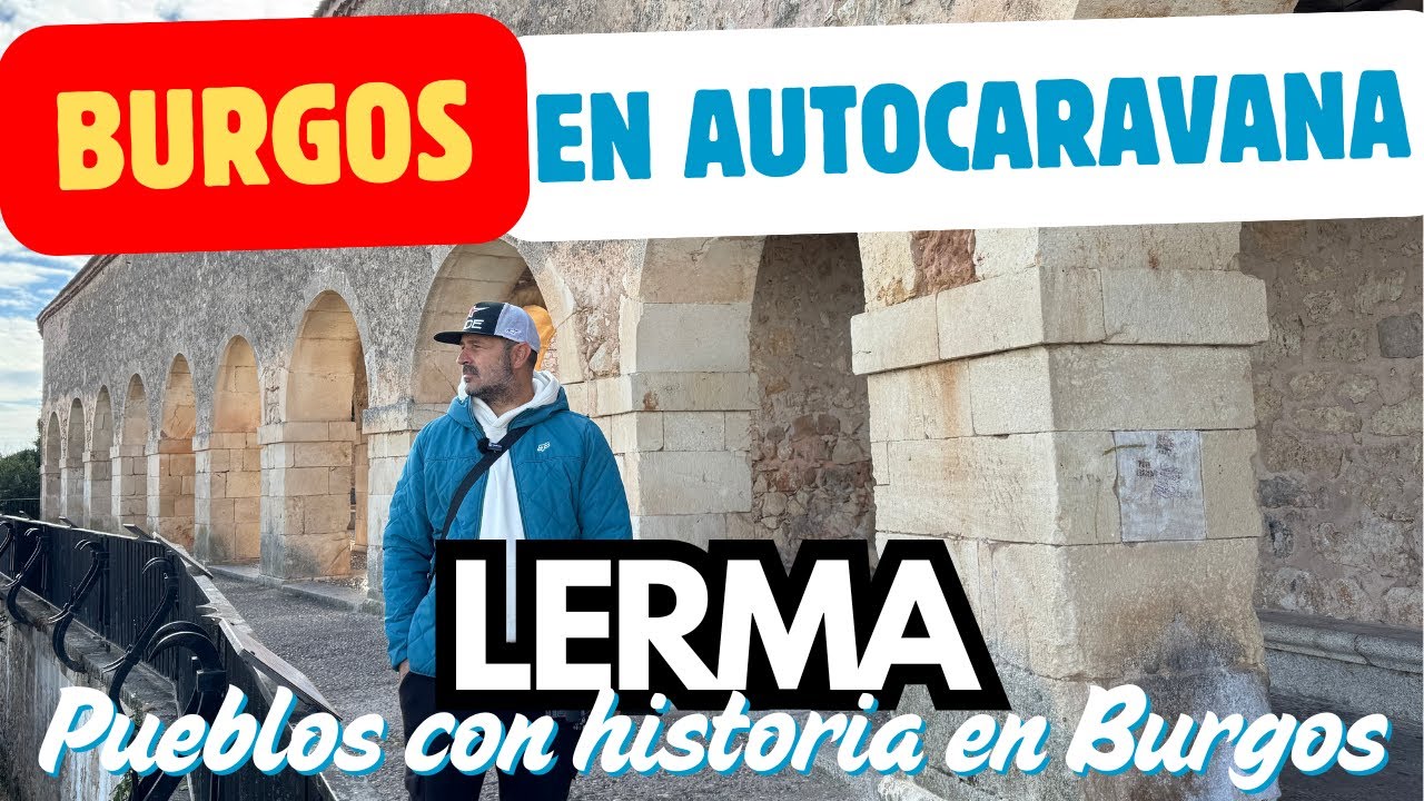 Lerma y Caleruega en AUTOCARAVANA 🚐 | Historia, patrimonio y naturaleza en Burgos