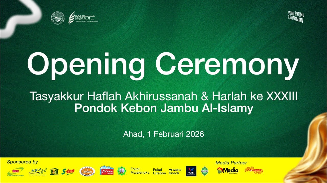 OPENING CEREMONY TASYAKKUR HAFLAH AKHIRUSSANAH & HARLAH KE XXXIII PONDOK KEBON JAMBU AL-ISLAMY