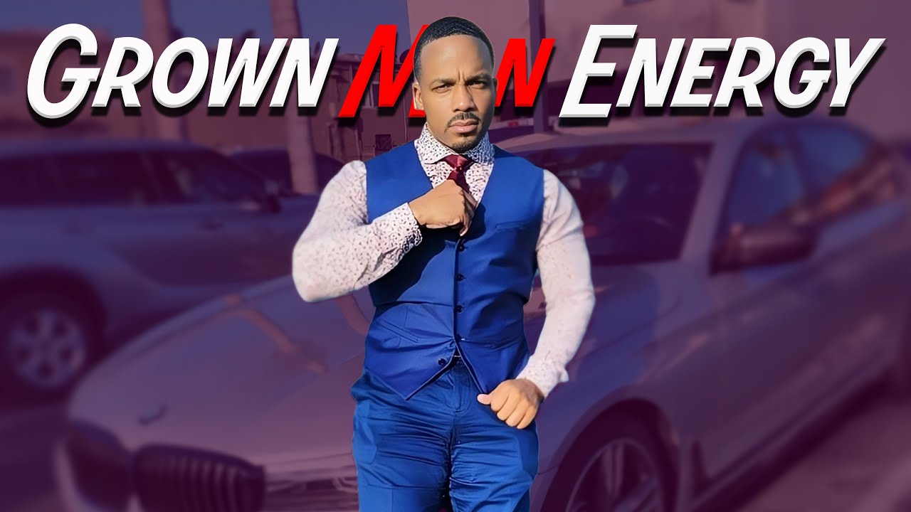 The Power Of Grown Man Energy