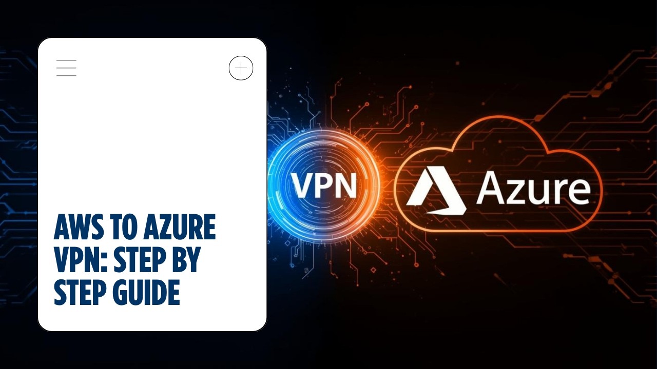 AWS to Azure Site-to-Site VPN Connection - Step by Step Tutorial