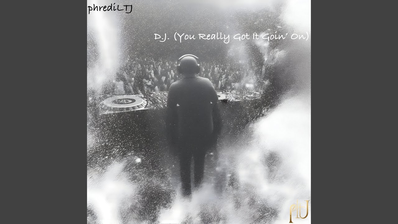 D.J. (You Really Got It Goin' On)
