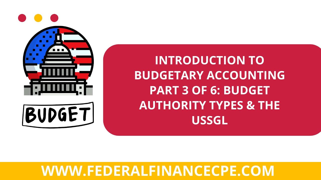 Federal Budgetary Accounting Fundamentals - Part 3 of 6: Budget Authority Types & The USSGL