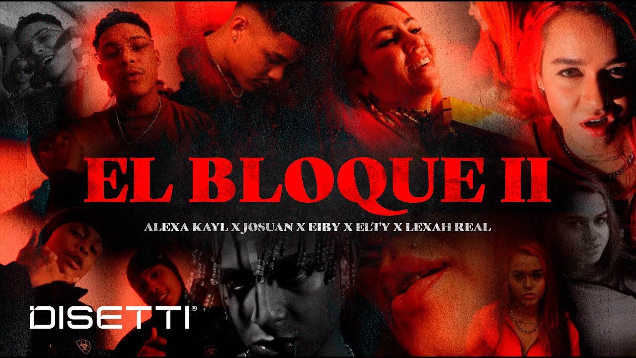 Alexa Kayl, Lexah Real, Josuan, Eiby, Elty - El Bloque #2 (Official Video)