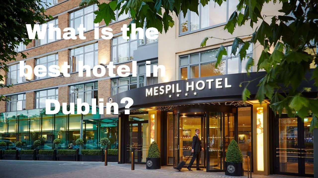 What is the Best Hotel in Dublin?