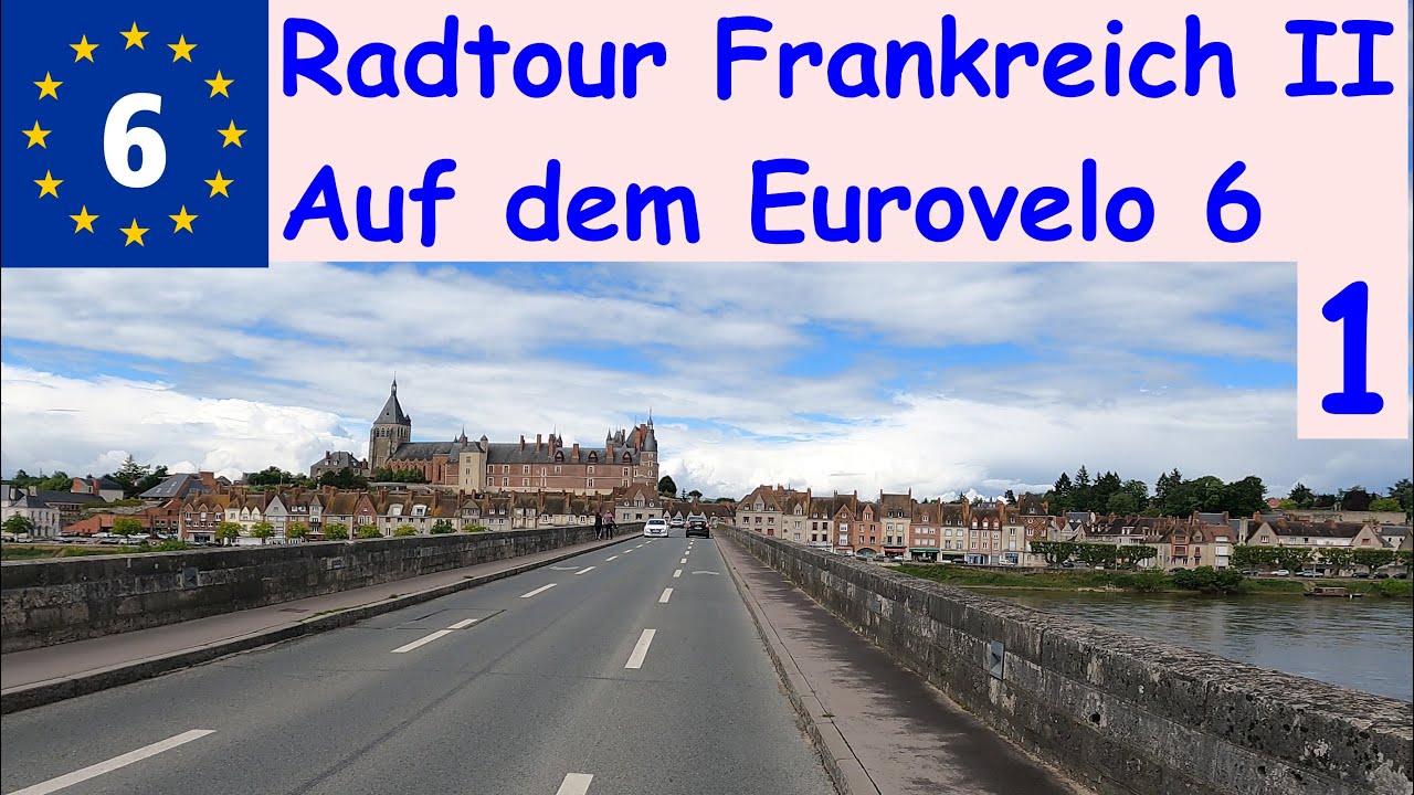 Radtour Frankreich II / Auf dem Eurovelo 6 / Teil 1: Von Orleans nach Gien