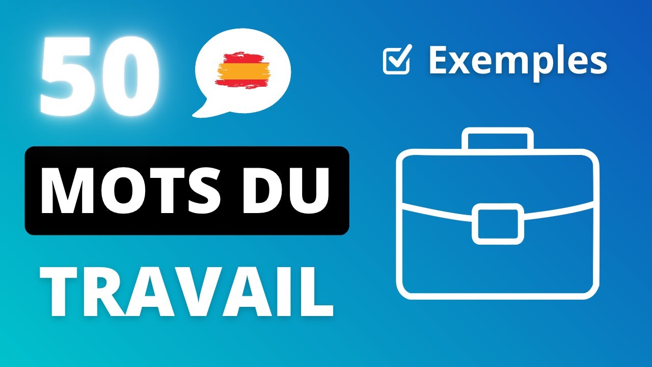 Vocabulaire Essentiel Du TRAVAIL En Espagnol 💼 50 Mots & Phrases