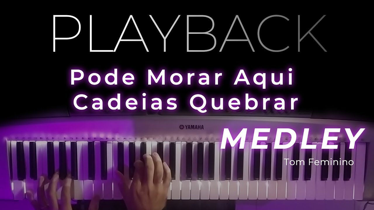 MEDLEY - Pode Morar Aqui / Cadeias Quebrar - PLAYBACK  (TOM FEMININO)