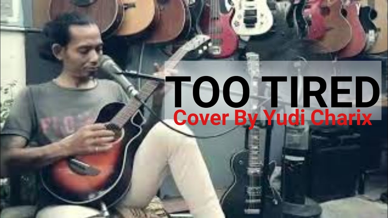 TOO TIRED - ACOUSTIC BLUES COVER BY YUDI CHARIX
