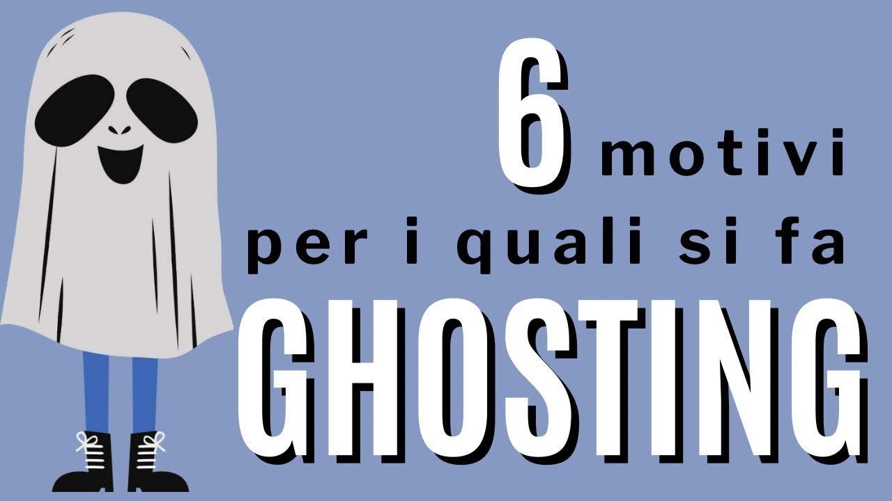 6 motivi per i quali le persone fanno Ghosting