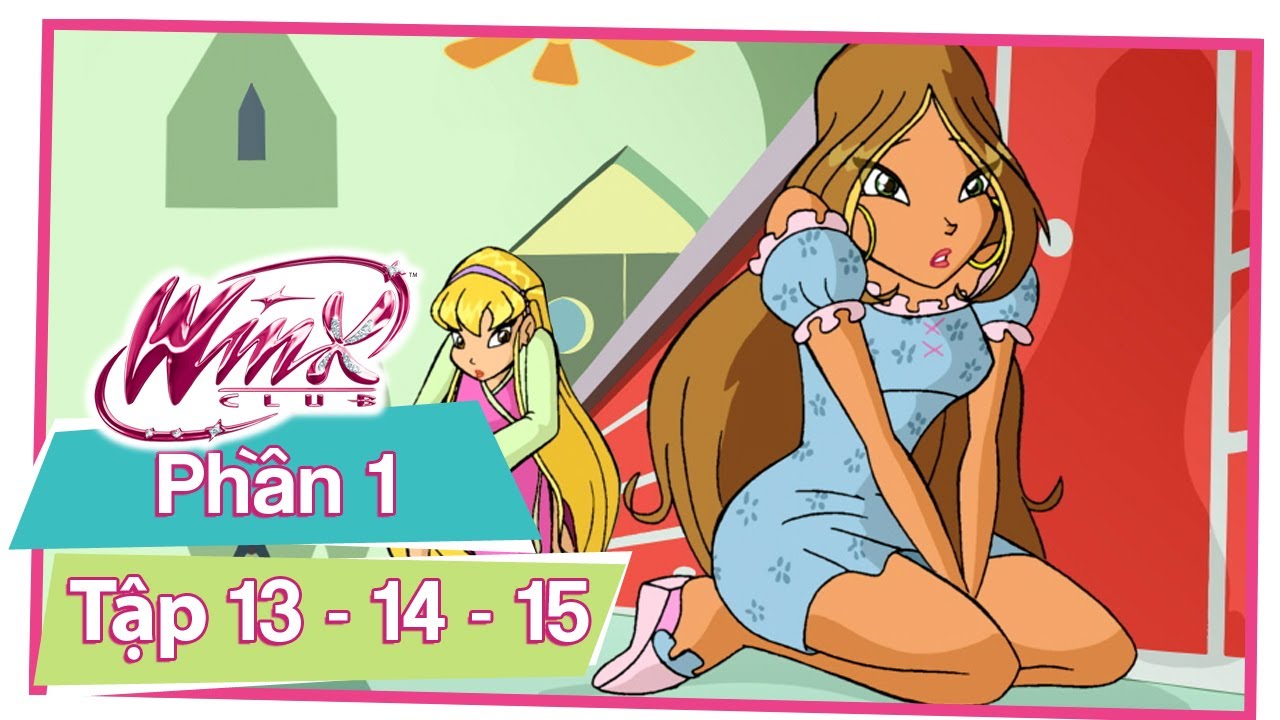 Winx Club - Phần 1 Tập 13 - 14 - 15 [TRỌN BỘ PHIM]