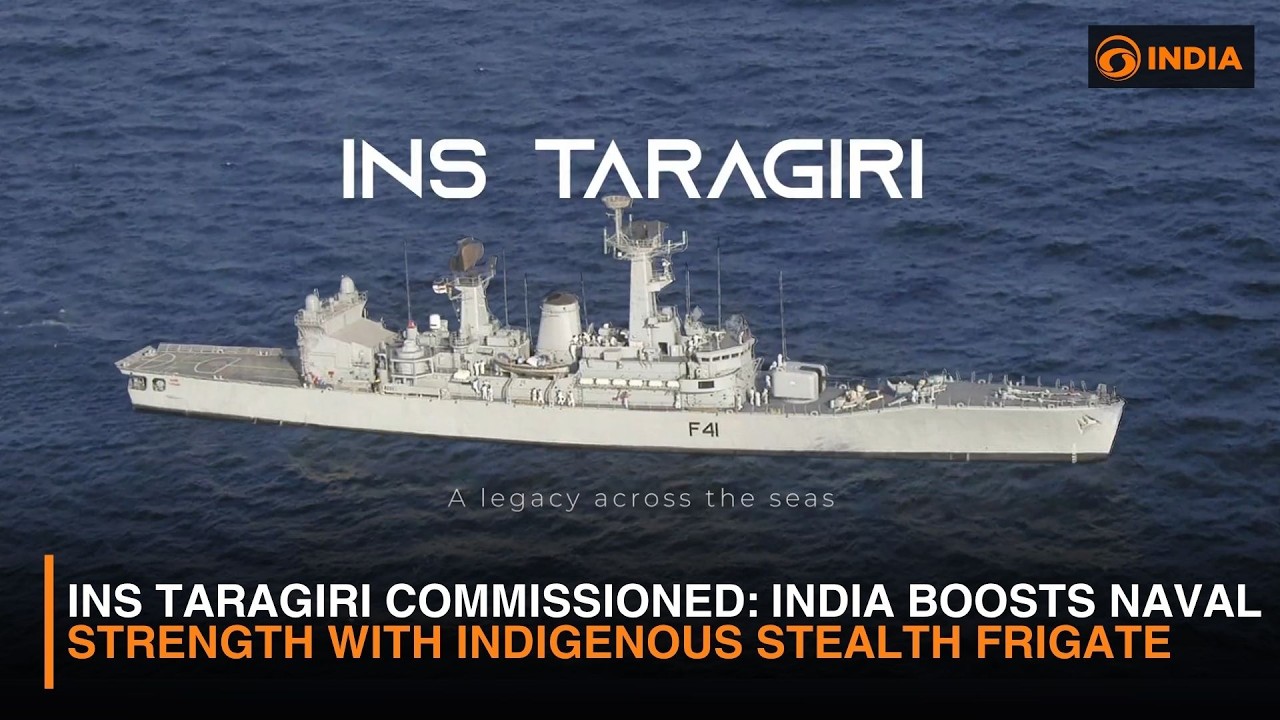 INS Taragiri commissioned: India boosts naval strength with indigenous stealth frigate