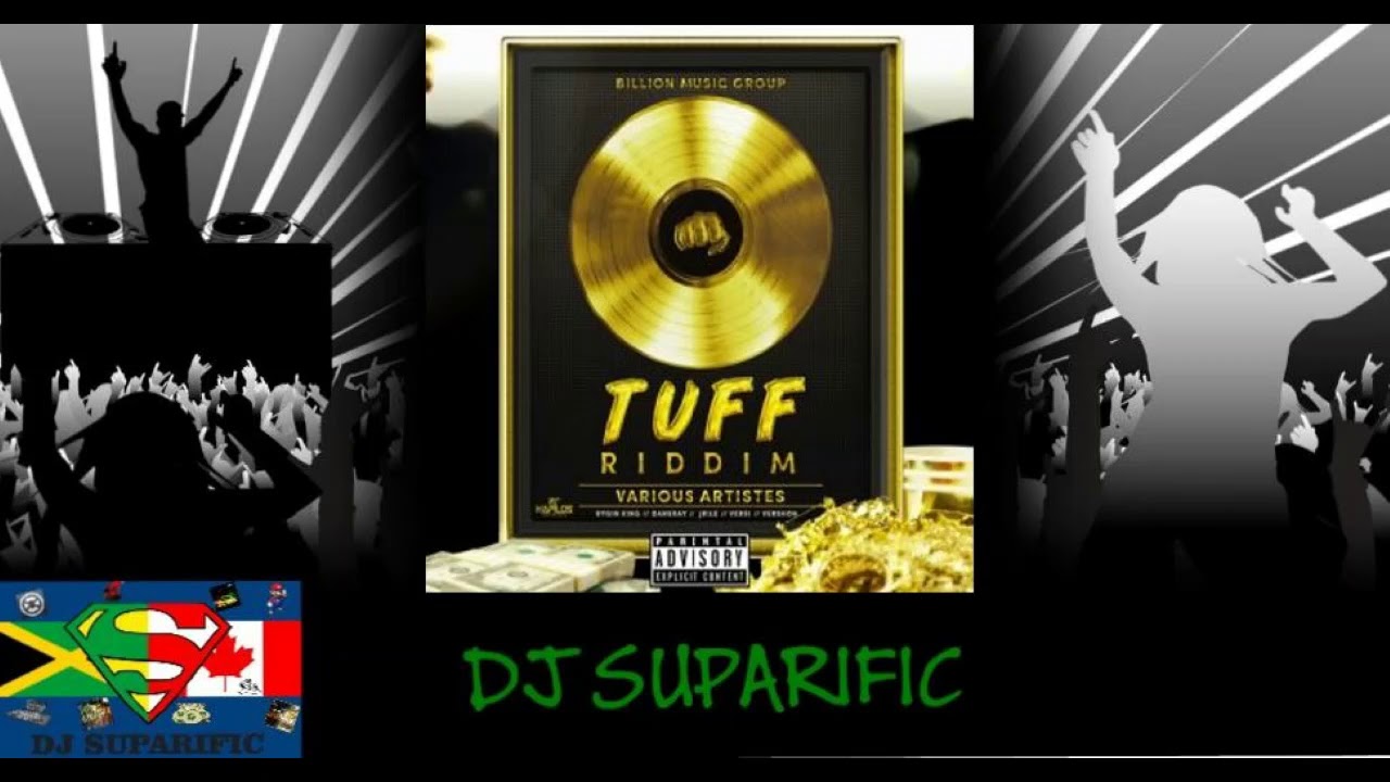 TUFF RIDDIM MIX FT. RYGIN KING, DANE RAY, J-RILE, STARFACE, VERSHON, & VERSI {DJ SUPARIFIC}