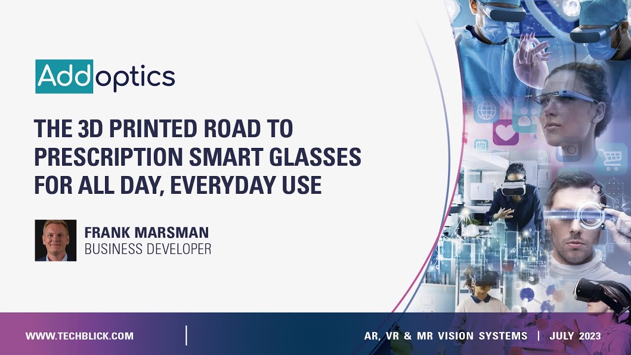 Addoptics | The 3D printed road to prescription smart glasses for all day, everyday use.