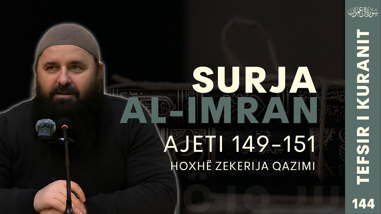 Tefsiri i Kuranit Surja Al Imran (149 - 151) - Hoxhë Zekerija Qazimi
