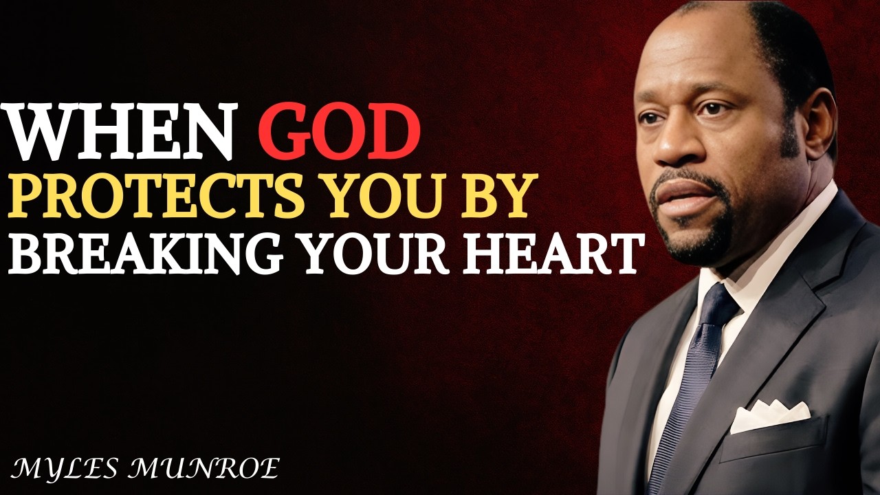 When God Protects You by Breaking Your Heart || DR.MYLES MUNROE ||