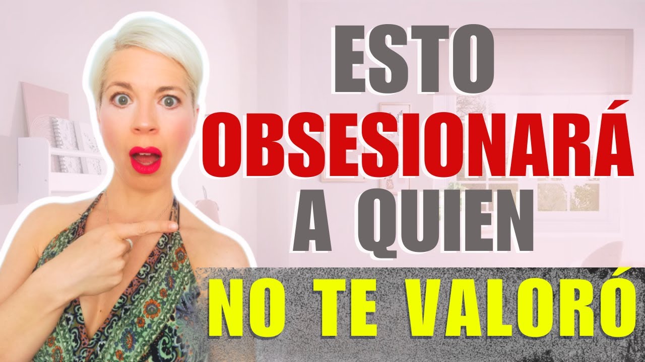 QUIÉN NO TE VALORÓ SE OBSESIONARÁ CONTIGO