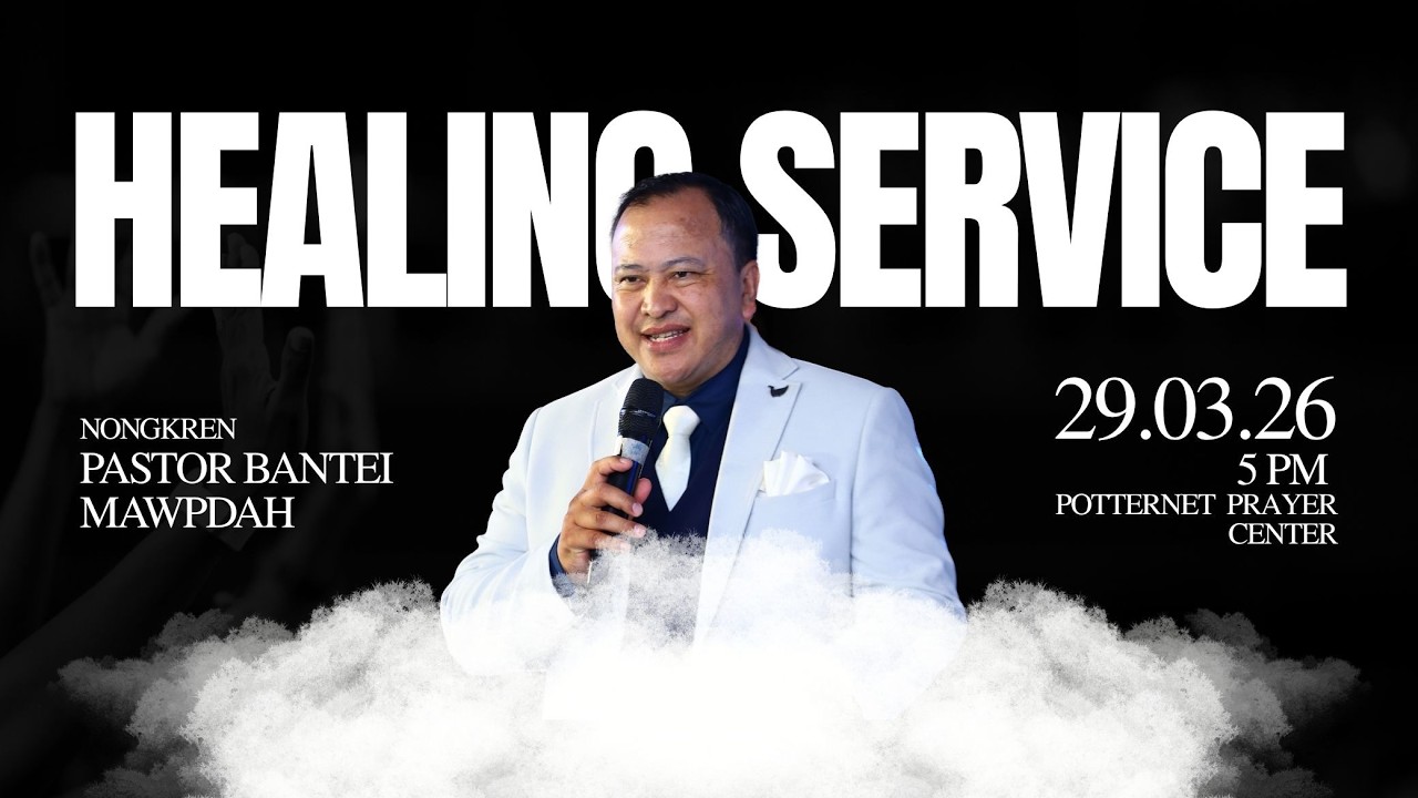 HEALING SERVICE | PASTOR BANTEI MAWPDAH | 29/03/26