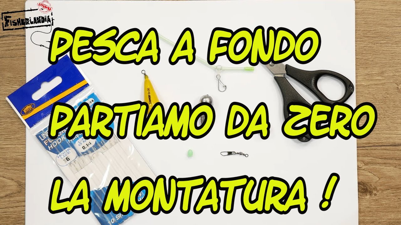 PESCA A FONDO - PARTIAMO DA ZERO - LA MONTATURA