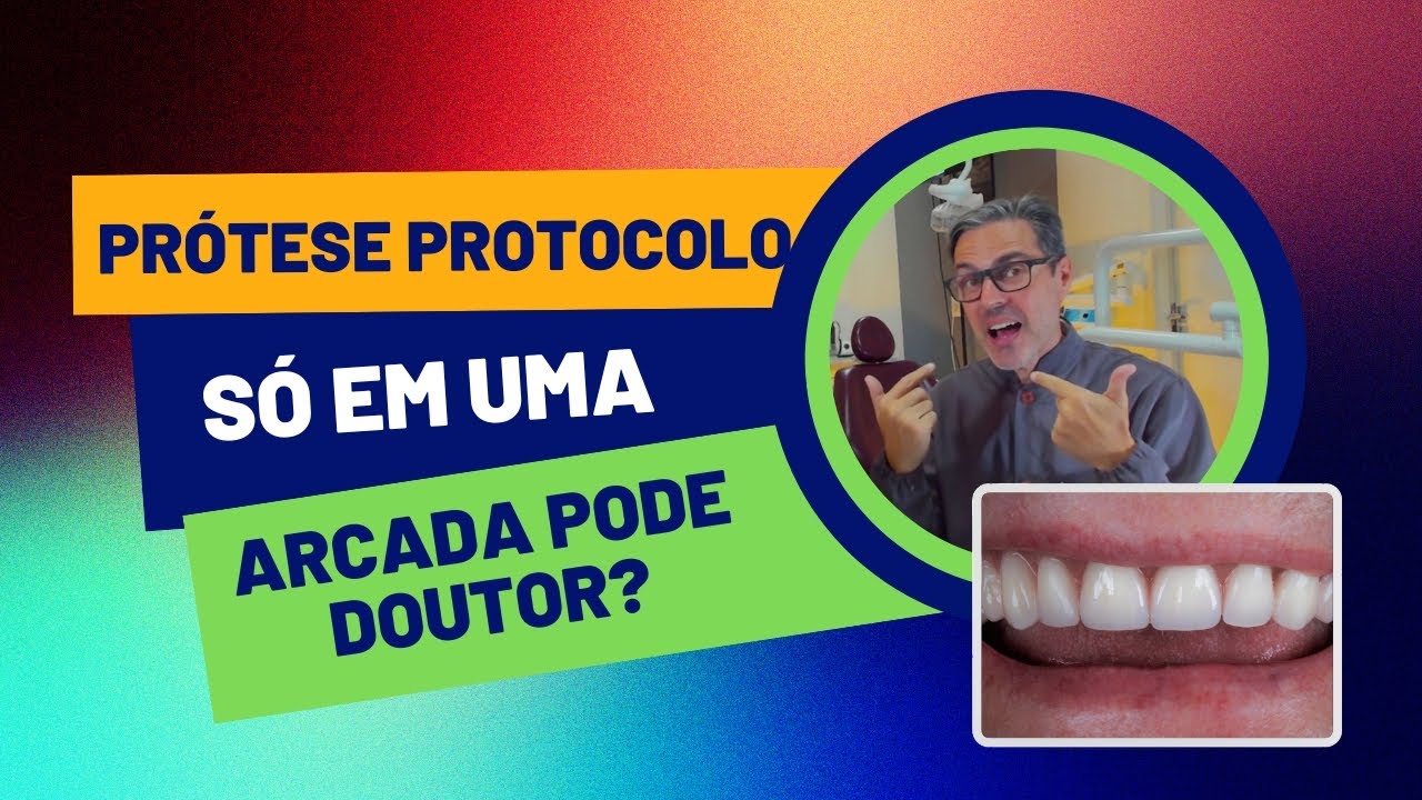 Prótese Protocolo só em Uma Das Arcadas Pode Doutor?
