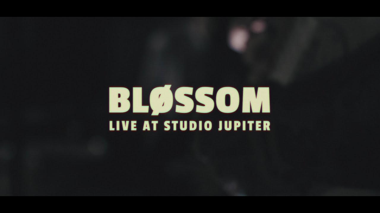 Bløssom - Live at Studio Jupiter