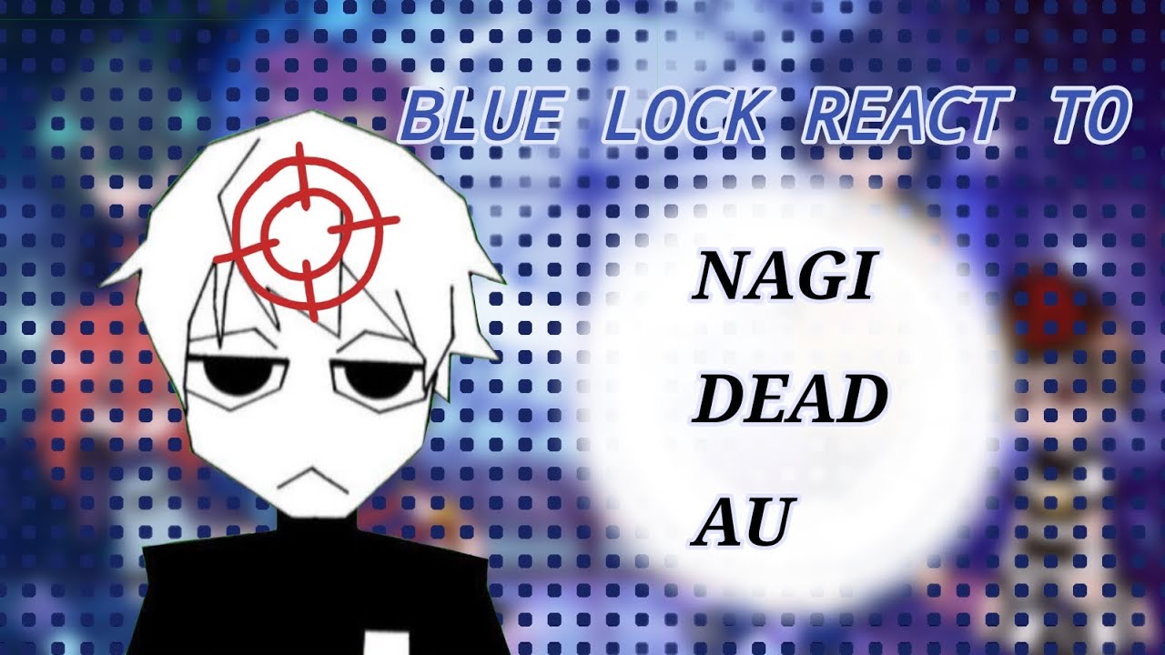 Blue Lock React To Nagi Dead AU 🩵||FULL VIDEO||enjoy!|||#bluelock