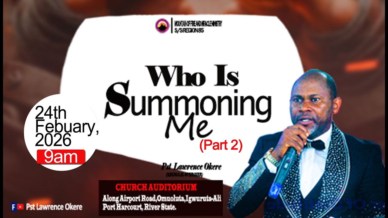 Who Is Summoning Me (Part 2) HOHV 2026 Edition (Vol 8)  24/02/2026  With  Pst Lawrence Okere.