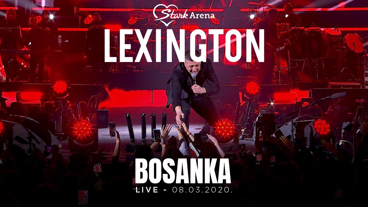 Lexington - Bosanka - LIVE - (08.03.2020 Stark Arena)