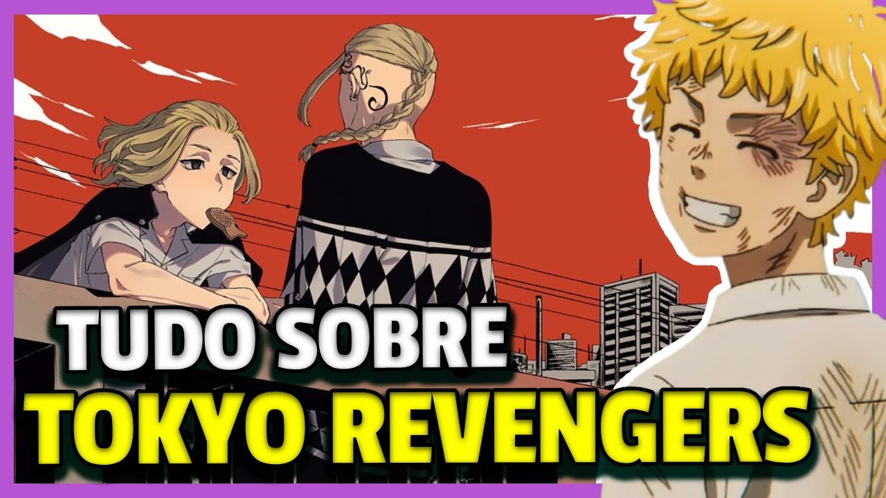 TUDO SOBRE TOKYO REVENGERS - VOCÊ PRECISA CONHECER ESSE MANGÁ e ANIME!