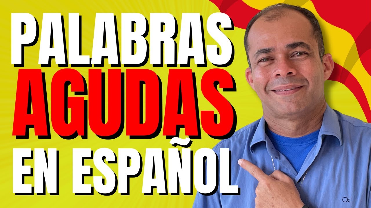 VOCÊ SABE O QUE SÃO PALABRAS AGUDAS NO ESPANHOL?