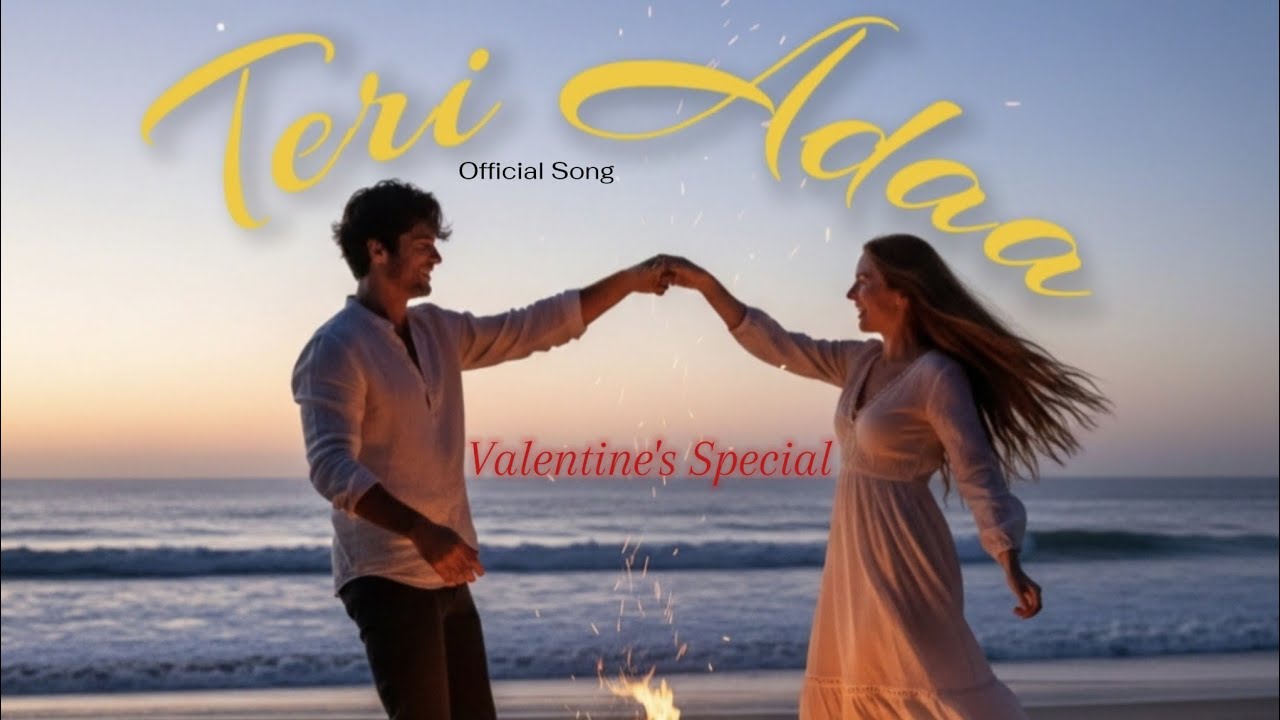 Valentine's Special - Teri Adaa (Official Song) Incomplete Version