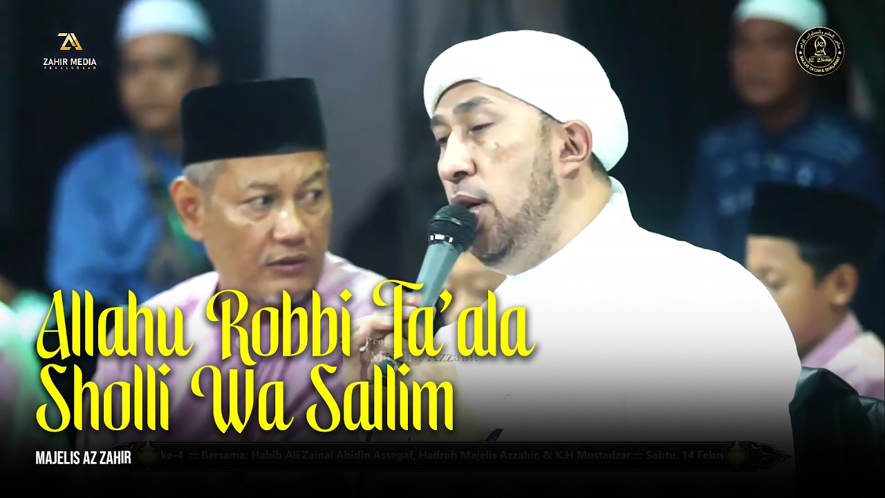Allahu Robbi Ta'ala ❌ Sholli Wa Sallim ❌ Assubhubada - Majelis Az Zahir | Lirik & Terjemah