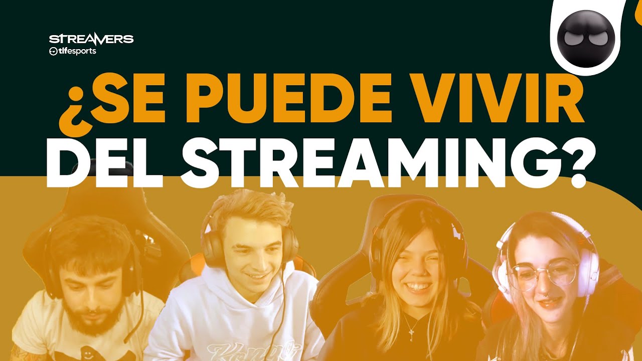 STREAMERS | Capítulo 2: ¿SE PUEDE VIVIR DEL STREAMING? - tlfesports