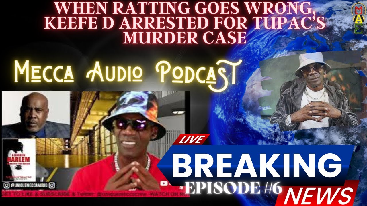 WHEN RATTING GOES WRONG, KEEFE D ARRESTED FOR TUPAC’S MURDER CASE