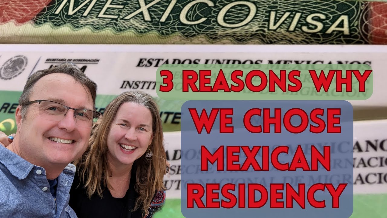 3 Reasons Why We Got Mexican Residency + 2 Things We Wish We Knew BEFORE We Applied