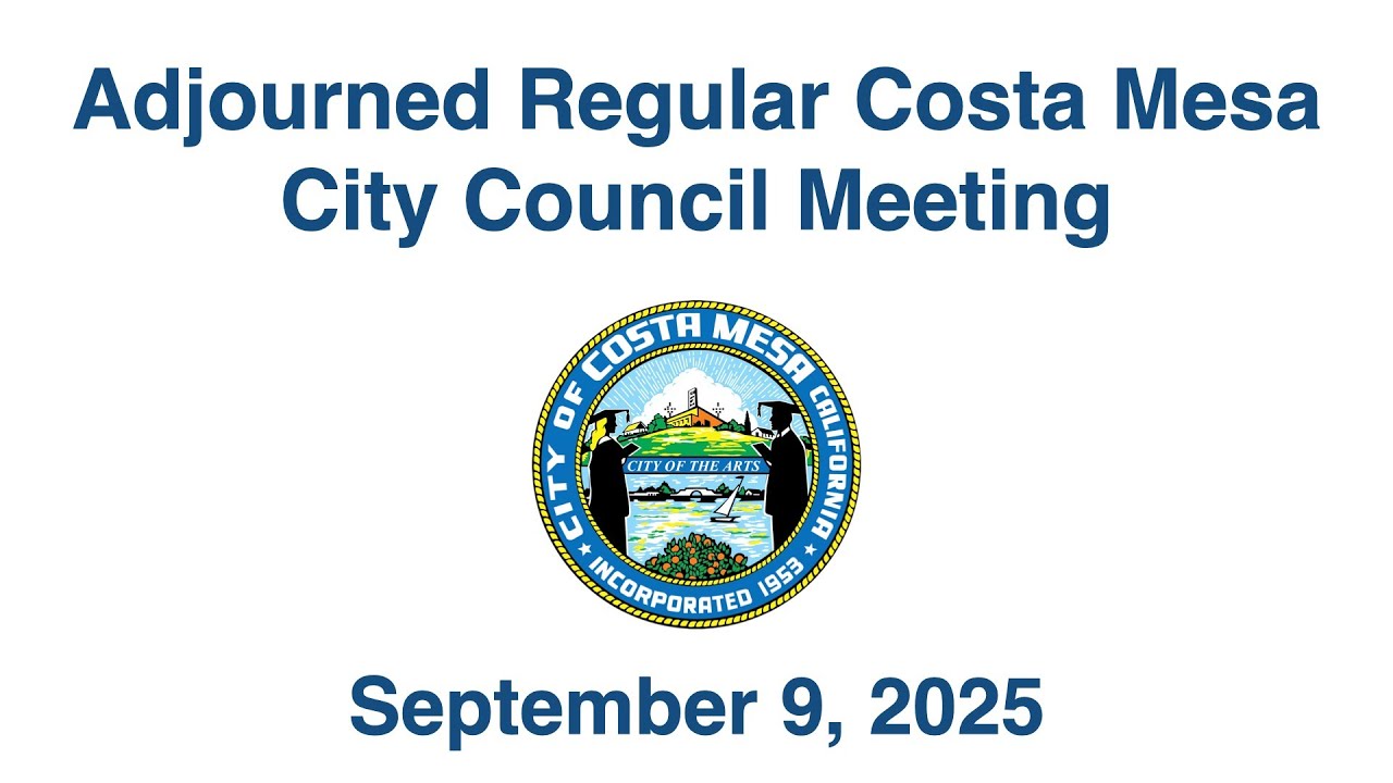 Adjourned Regular Costa Mesa City Council Meeting September 9, 2025