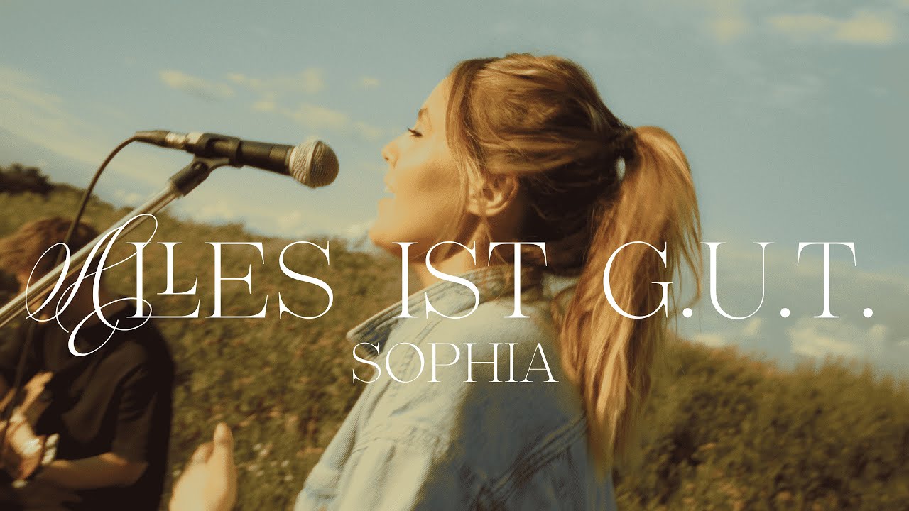 SOPHIA - Alles ist g.u.t. (Official Video)