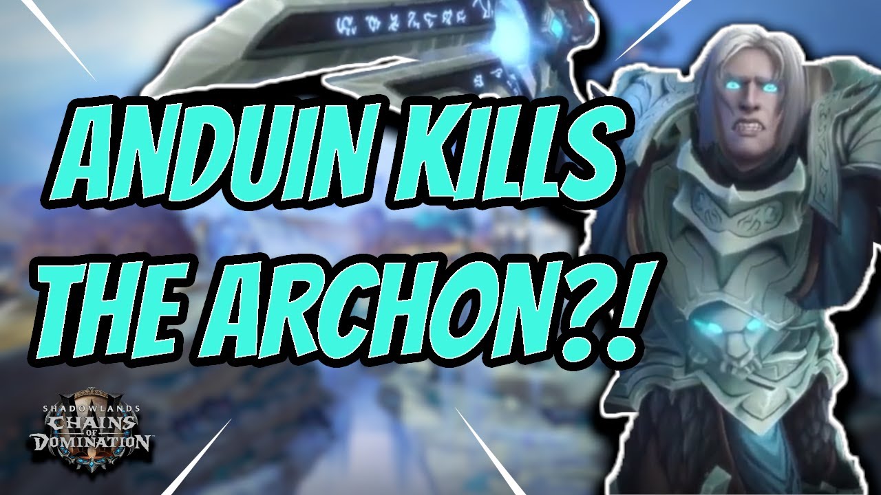 ANDUIN KILLS THE ARCHON?! - Chains of Domination 9.1 Cinematic - World of Warcraft Shadowlands