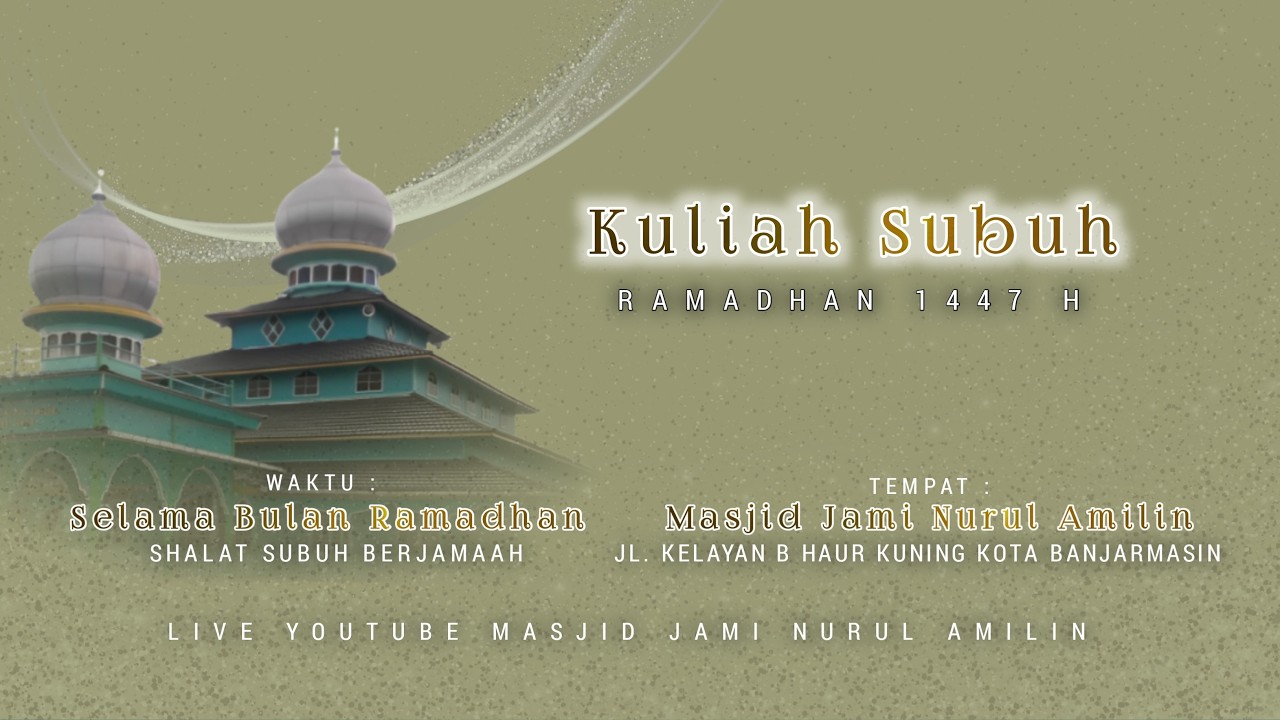 [7 RAMADHAN 1447 H] KULIAH SUBUH BERSAMA USTADZ AHMADAN DI MASJID JAMI NURUL AMILIN