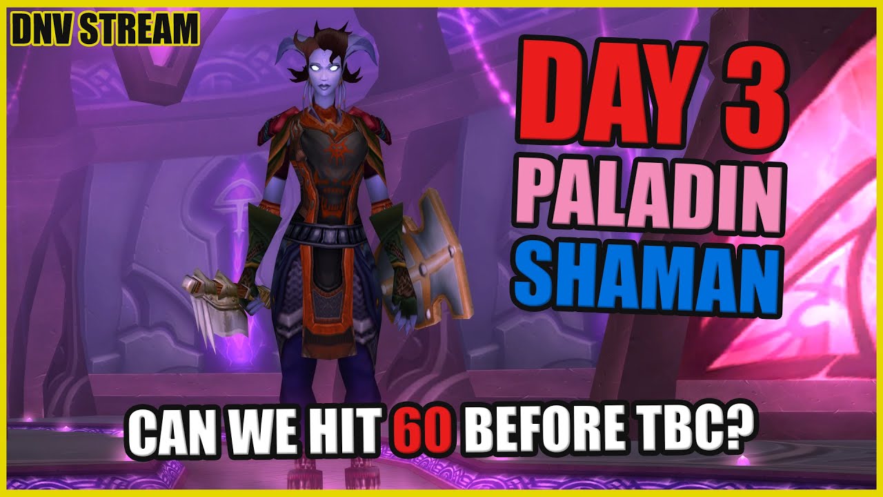DNV VOD | TBC Prepatch DAY 3 | Can we hit 60 before TBC? | Paladin & Shaman Duo