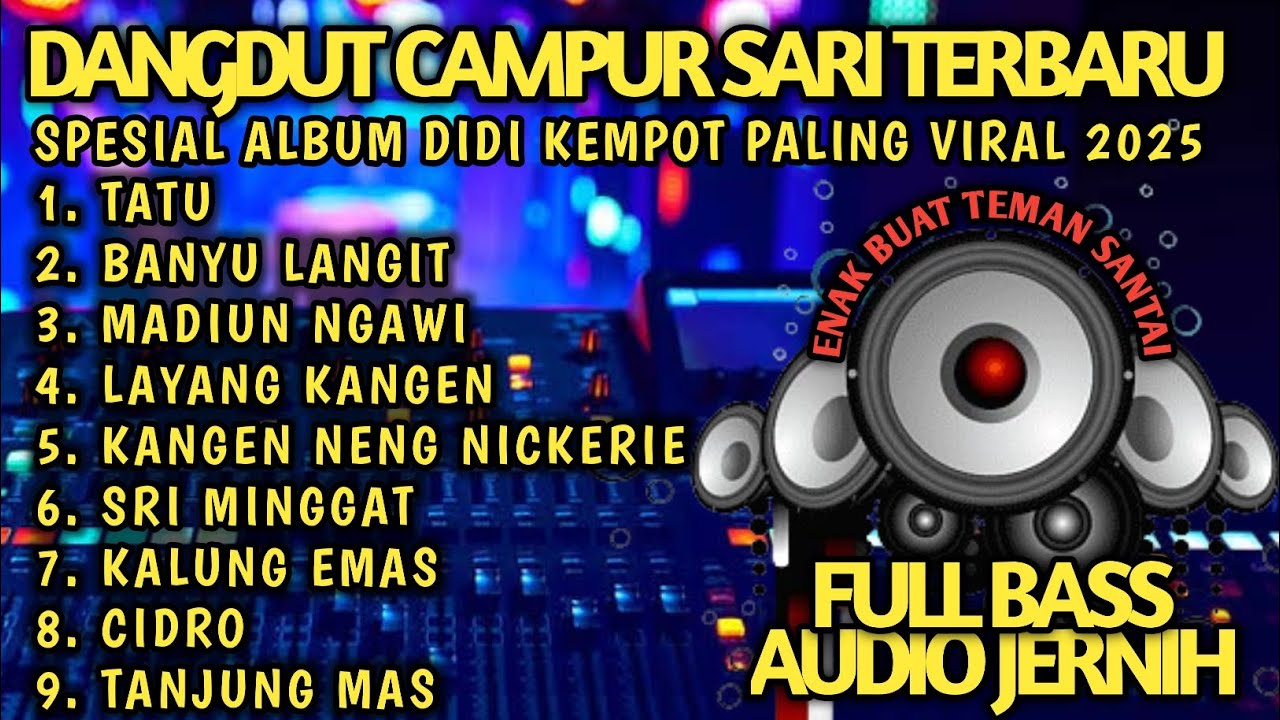 DANGDUT CAMPURSARI TERBARU 2025 FULL ALBUM DIDI KEMPOT PALING AMBYAR