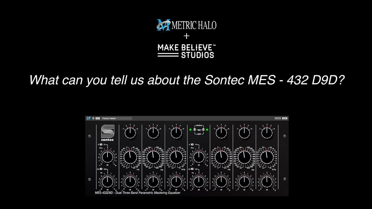 METRIC HALO - Make Believe  Plug-ins: Sontec MES - 432 D9D