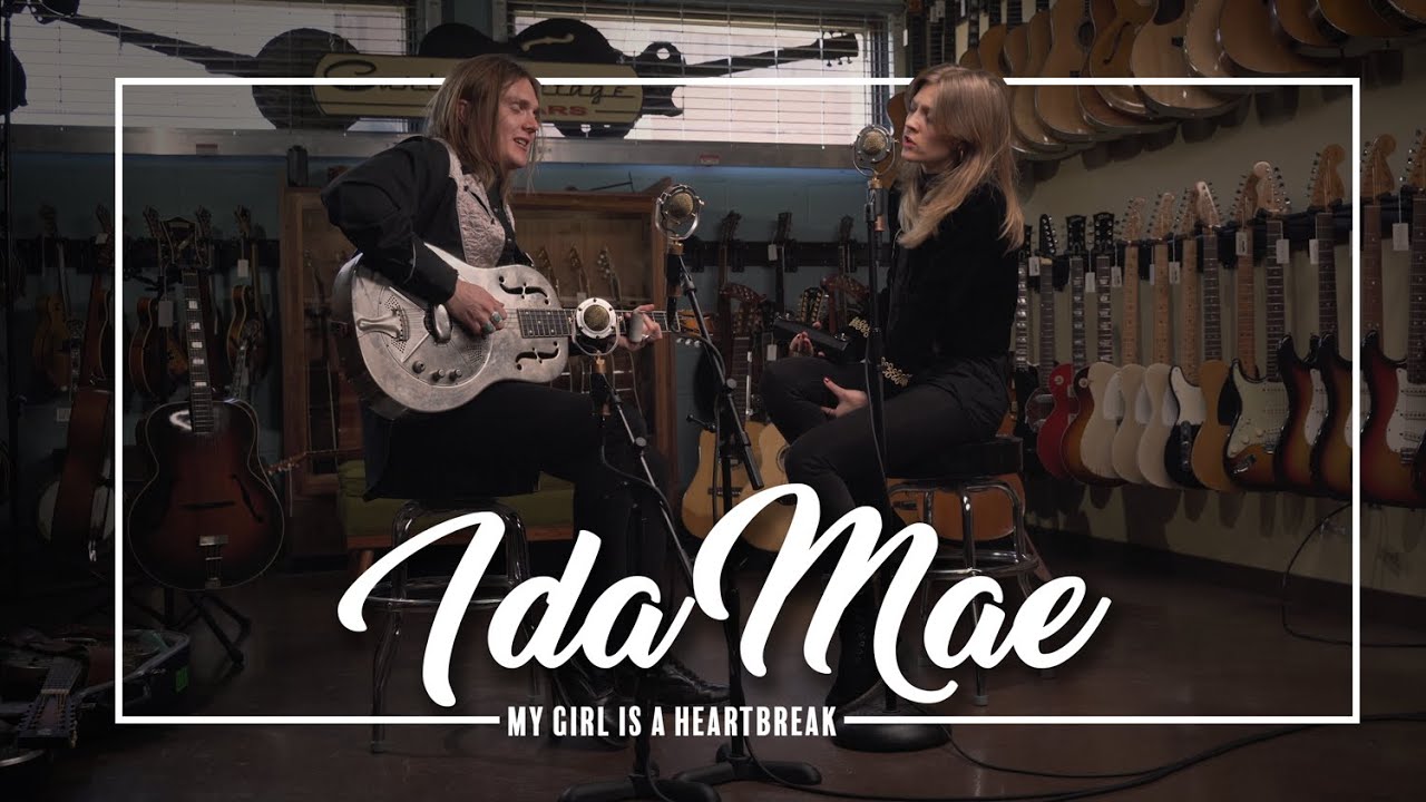 Ida Mae - My Girl is a Heartbreak