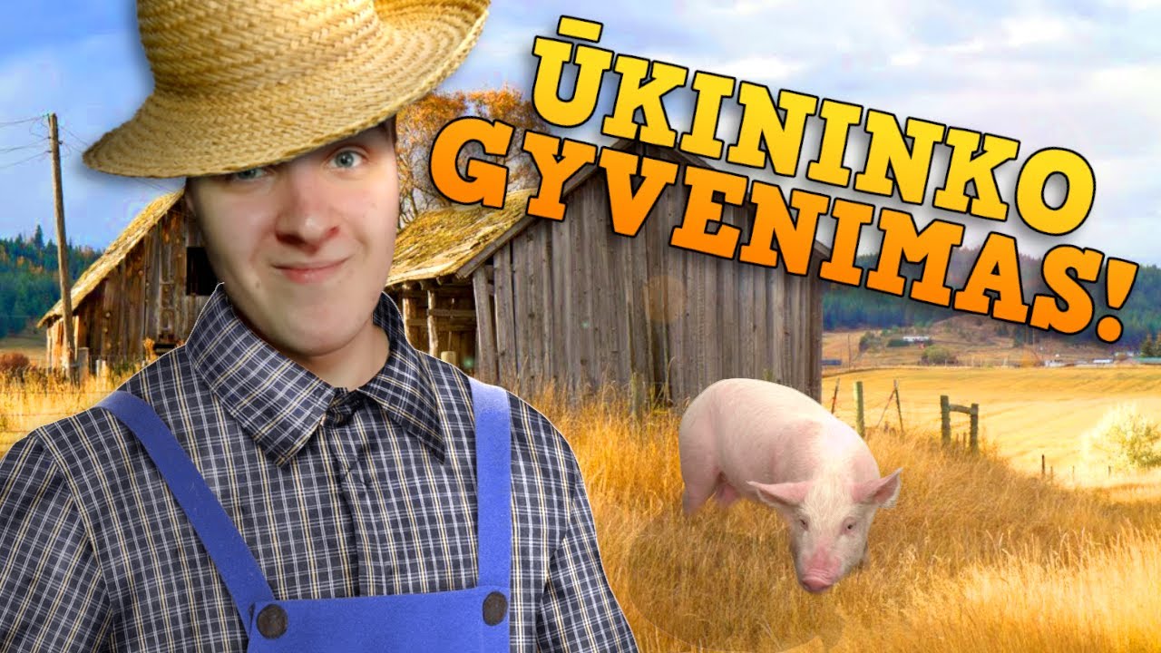 ŪKININKO GYVENIMAS!