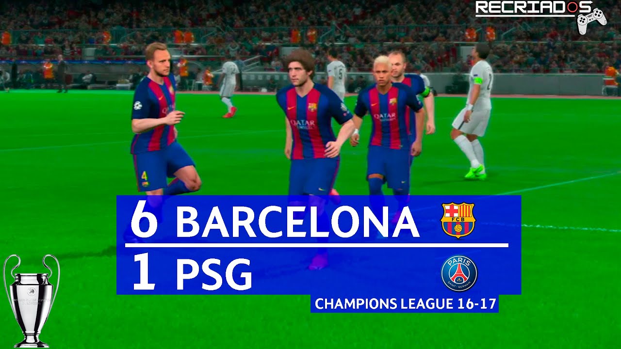 Barcelona 6 x 1 PSG - CHAMPIONS LEAGUE 2016-17 - RECRIADOS