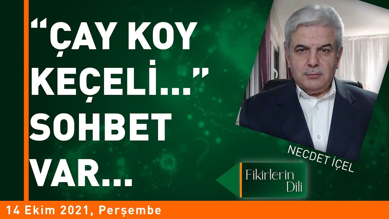 ÇAY KOY KEÇELİ SOHBET VAR... -1- (İhlâs-Îman Bağlantısı) | FİKİRLEİRN DİLİ | NECDET İÇEL