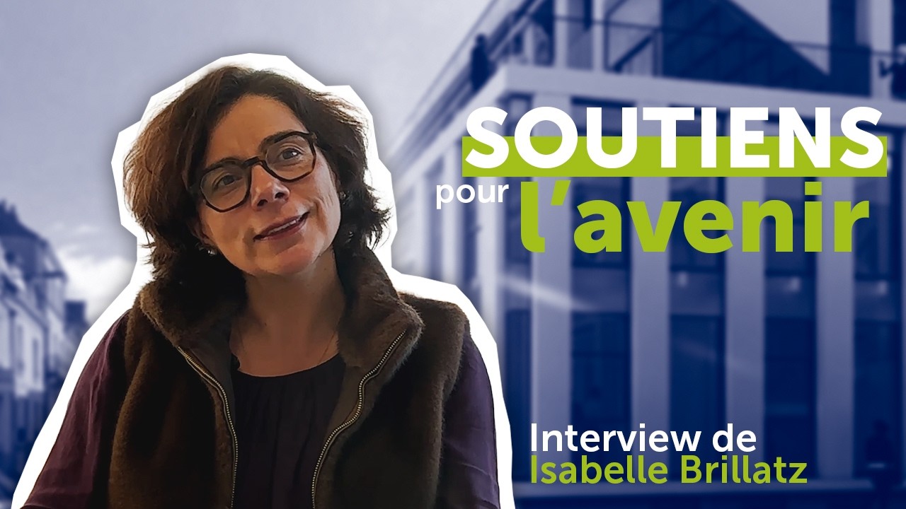 Soutiens pour l'avenir - Interview d'Isabelle Brillatz