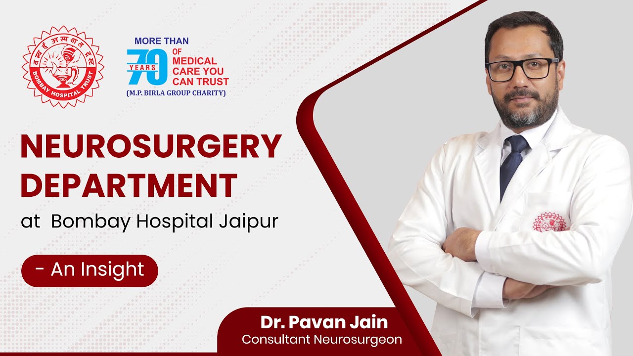 Advanced Brain & Spine Surgery at Bombay Hospital Jaipur | Dr. Pavan Jain, Neurosurgeon