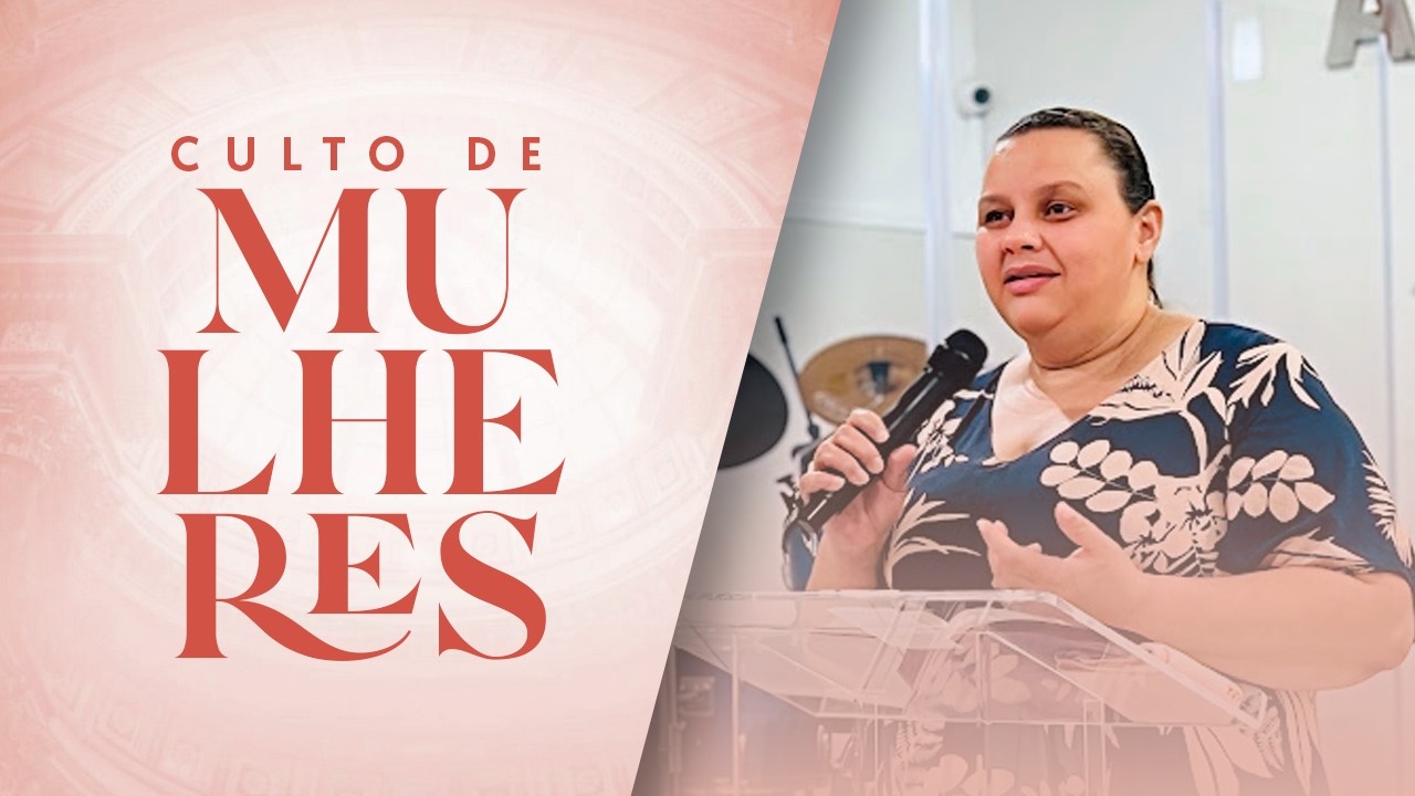 Culto de Mulheres | Missionária Elaine Souza - 21/02/2025