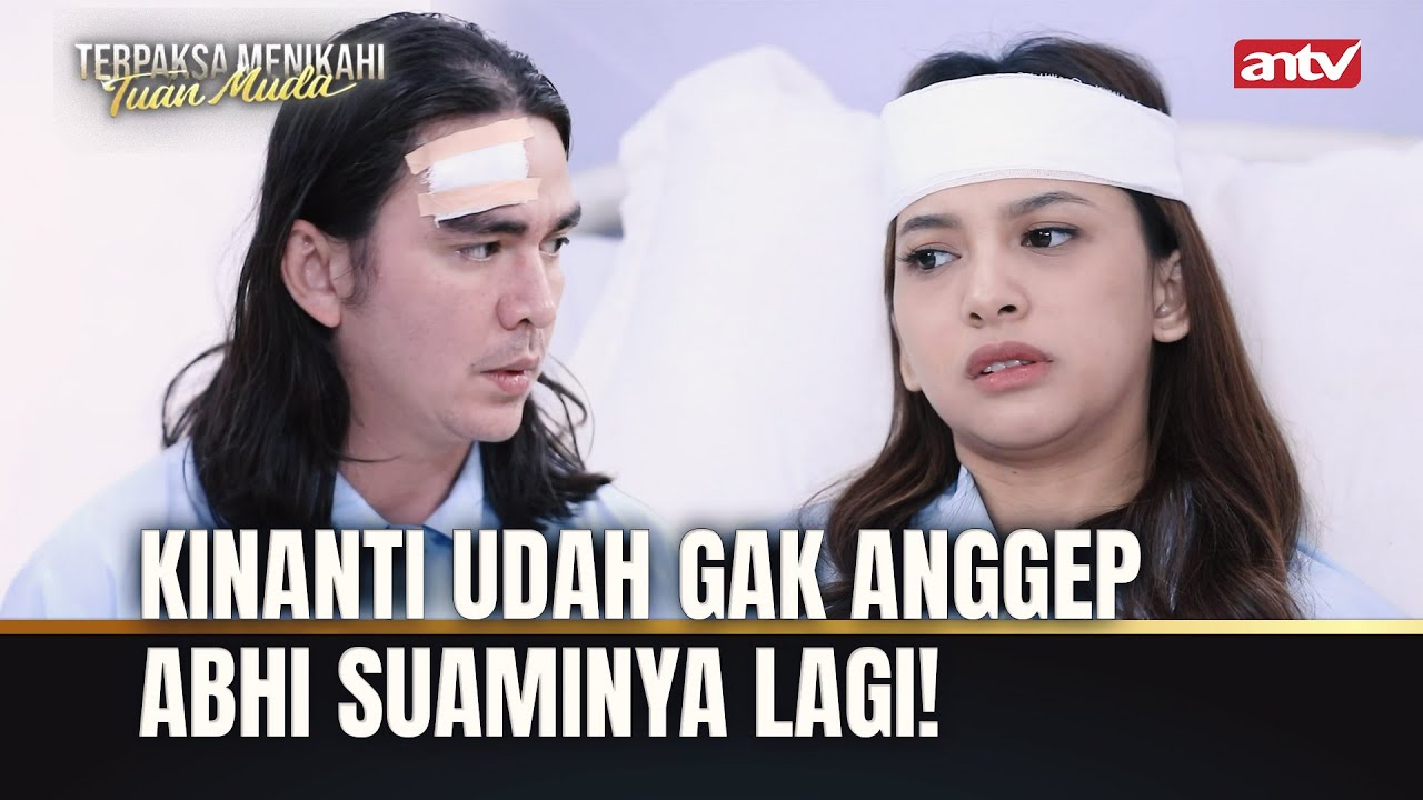 Sedih! Kinanti Gak Inget Sama Mas Abhi | Terpaksa Menikahi Tuan Muda ANTV Eps 293 FULL